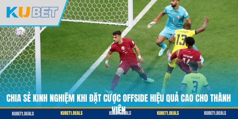 Chia sẻ kinh nghiệm khi đặt cược Offside hiệu quả cao cho thành viên