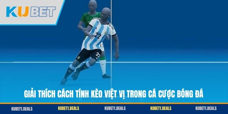 Giải thích cách tính kèo việt vị trong cá cược bóng đá