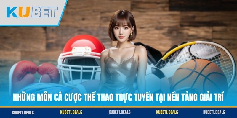 Những môn cá cược thể thao trực tuyến tại nền tảng giải trí