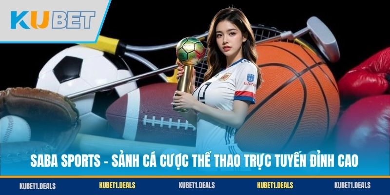 Saba Sports - Sảnh Cá Cược Thể Thao Trực Tuyến Đỉnh Cao