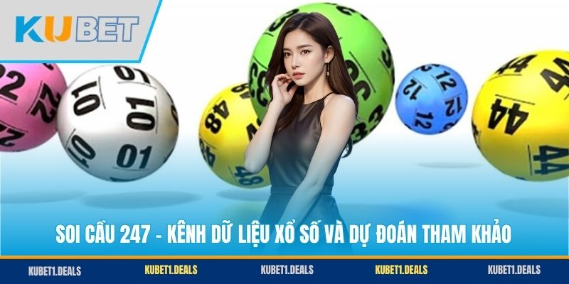 Soi Cầu 247 - Kênh Dữ Liệu Xổ Số Và Dự Đoán Tham Khảo