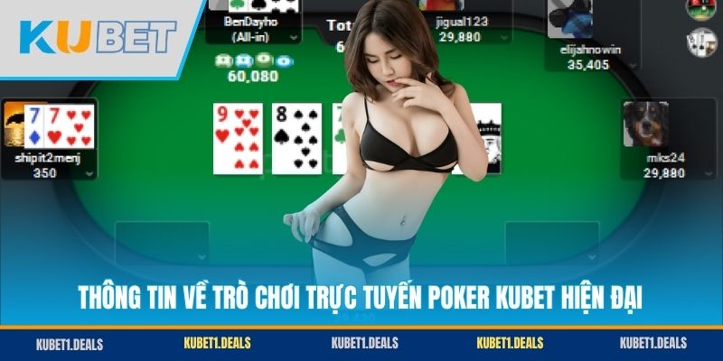 Thông tin về trò chơi trực tuyến Poker KUBET hiện đại